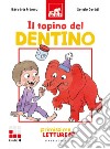 Il topino del dentino. Primissime letture. Livello 4. Ediz. a colori libro