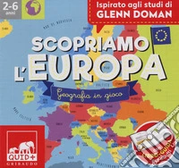 Scopriamo l'Europa. Geografia in gioco. Ispirato agli studi Glenn Doman. Con 80 carte. Con poster libro