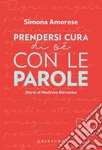 Prendersi cura di sé con le parole. Diario di medicina narrativa