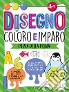 Disegno, coloro e imparo prima della prima! Ediz. illustrata libro