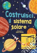 Costruisci il sistema solare. Con modellino da appendere libro