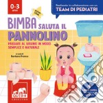 Bimba saluta il pannolino. Passare al vasino in modo semplice e naturale. Ediz. a colori libro