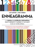 Enneagramma. La guida illustrata definitiva per capirsi e capire il mondo che ci circonda. Conoscere le nove personalità per sviluppare crescita personale e relazioni più autentiche