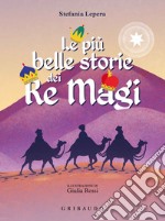 Le più belle storie dei Re Magi. Ediz. a colori libro