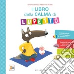 Il libro della calma di Lupetto. Amico Lupo. Ediz. a colori libro