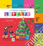 Le 7 storie di Natale di Lupetto. Amico lupo. Ediz. a colori libro