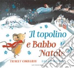 Il topolino e Babbo Natale. Ediz. a colori libro