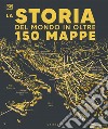 Storia del mondo in oltre 150 mappe libro