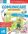 Comunicare per i più piccoli. Tanti giochi e attività per allenare l'intelligenza linguistica libro