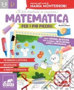 Matematica per i più piccoli. Tanti giochi e attività per allenare l'intelligenza logico-matematica. Ispirato agli studi di Maria Montessori. Con adesivi libro