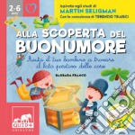 Alla scoperta del buonumore. Aiuta il tuo bambino a trovare il lato positivo delle cose. Ispirato agli studi di Martin Seligman libro