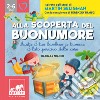 Alla scoperta del buonumore. Aiuta il tuo bambino a trovare il lato positivo delle cose. Ispirato agli studi di Martin Seligman libro