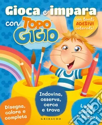 Gioca e impara con Topo Gigio. Con adesivi. Ediz. a colori libro
