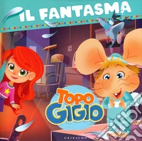 Il fantasma. Topo Gigio libro