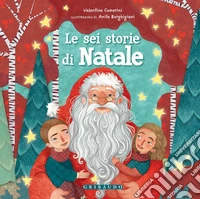Le sei storie di Natale. Ediz. a colori libro
