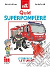 Quid superpompiere. Primissime letture. Livello 7 libro