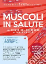 Muscoli in salute. La chiave del benessere e tutte le età