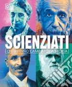 Scienziati che hanno cambiato la storia libro