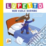 Lupetto non vuole dormire. Amico lupo. Ediz. a colori libro