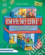 Inventori. L'incredibile storia delle invenzioni più geniali del mondo