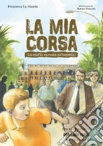 La mia corsa. La mafia narrata ai bambini libro