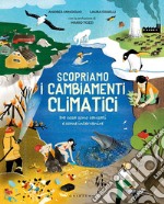 Scopriamo i cambiamenti climatici. Ediz. a colori