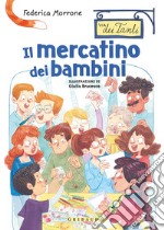 Il mercatino dei bambini. Via dei Tanti libro