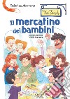 Il mercatino dei bambini. Via dei Tanti libro di Morrone Federica