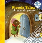 Piccola Talpa, chi bussa alla porta? Ediz. a colori libro