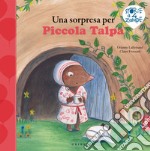 Una sorpresa per Piccola Talpa. Ediz. a colori libro