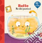 Baffo re dei pasticci. Ediz. a colori libro