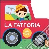 La fattoria. Un libro con 10 finestrelle! Ediz. a colori libro