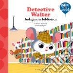 Detective Walter. Indagine in biblioteca. Ediz. a colori