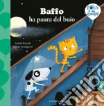 Baffo ha paura del buio. Ediz. a colori libro