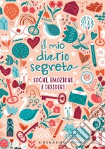 Il mio diario segreto. Sogni, emozioni e desideri libro