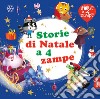 Storie di Natale a 4 zampe. Ediz. a colori libro