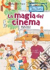 La magia del cinema. Via dei Tanti libro