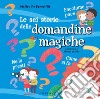 Le sei storie delle domandine magiche. Ediz. a colori libro