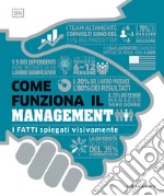 Come funziona il management. I fatti spiegati visivamente. Ediz. illustrata libro