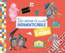 Un anno (di scuola) indimenticabile con lupo. Amico lupo. Ediz. illustrata, Orianne Lallemand e Éléonore Thuillier