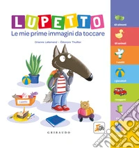 Lupetto. Le mie prime immagini da toccare. Amico lupo. Ediz. a colori