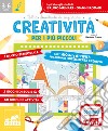 Creatività per i più piccoli. Tanti giochi e attività per allenare la creatività. Con Prodotti vari libro