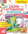 Calma e attenzione per i più piccoli. Tanti giochi e attività per allenare la calma e l'attenzione libro