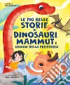 Le più belle storie di dinosauri, mammut e uomini della preistoria libro