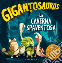 La caverna spaventosa. Gigantosaurus. Ediz. a colori libro