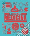 Il libro della medicina. Grandi idee spiegate in modo semplice libro