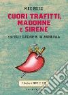 Cuori trafitti, Madonne e sirene. Significati e tradizione del tatuaggio in Italia libro di Brivio Fabio