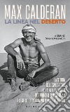 La linea nel deserto. La storia dell'esploratore che ha attraversato per primo il Rub'al-Khali, il deserto di sabbia più grande al mondo libro