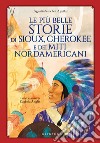 Le più belle storie di Sioux, Cherokee e dei miti nordamericani libro