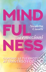 Mindfulness ed emozioni. Conosci le tue emozioni attraverso i colori libro